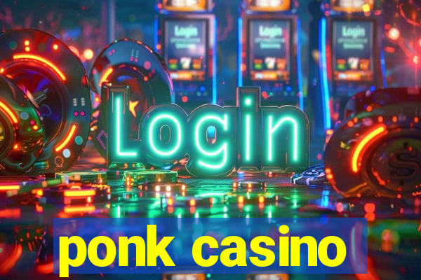 ponk casino