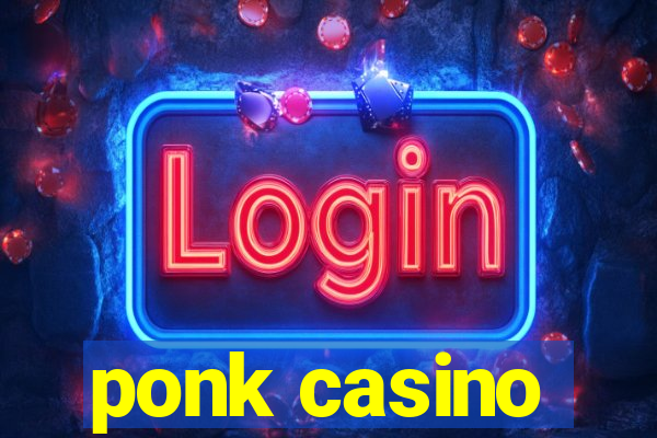 ponk casino