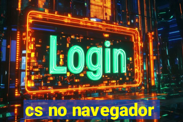 cs no navegador