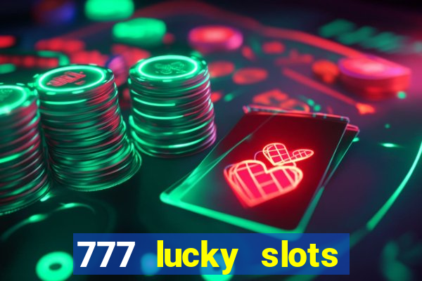 777 lucky slots online casino