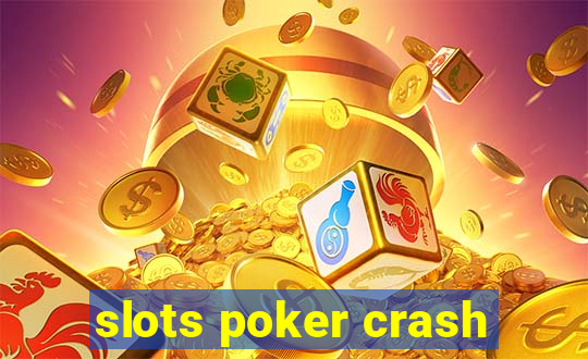 slots poker crash