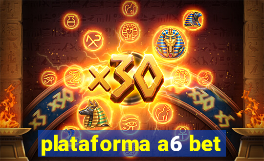 plataforma a6 bet