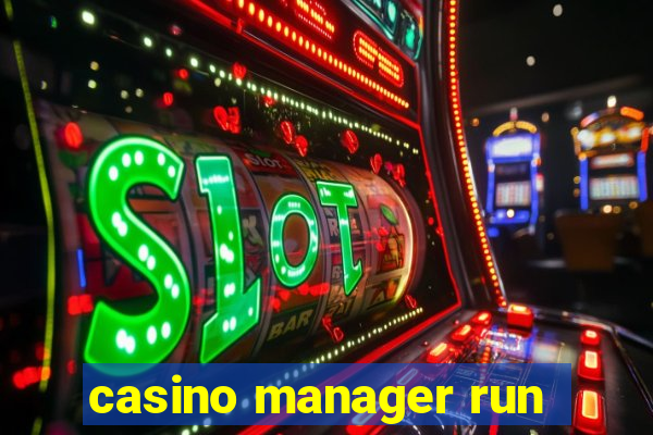 casino manager run