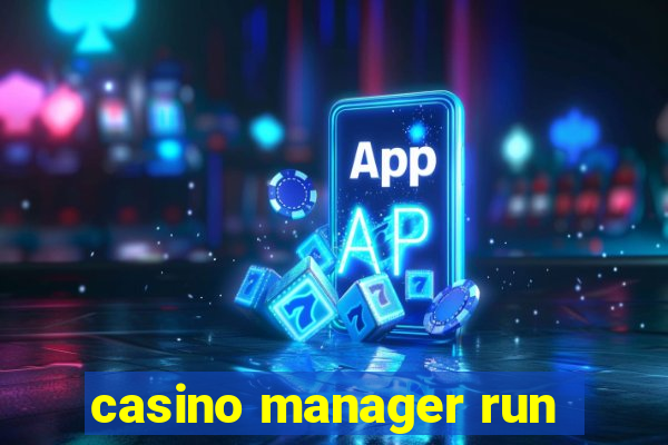 casino manager run