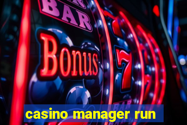 casino manager run