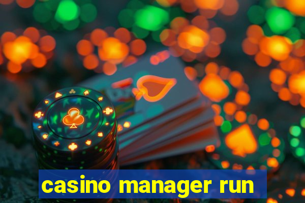 casino manager run