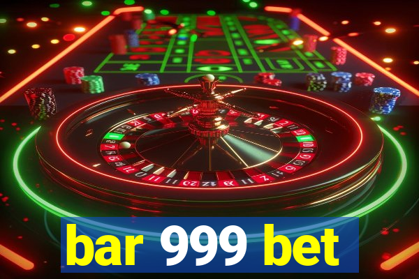 bar 999 bet