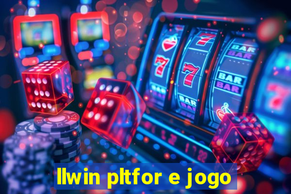 llwin pltfor e jogo