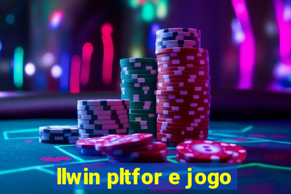 llwin pltfor e jogo