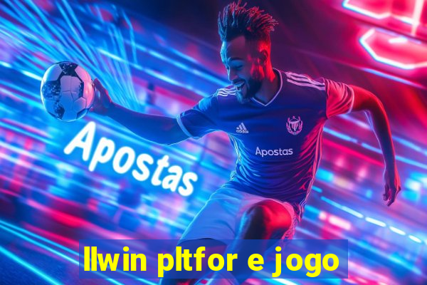 llwin pltfor e jogo