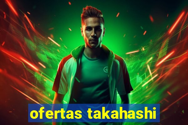 ofertas takahashi