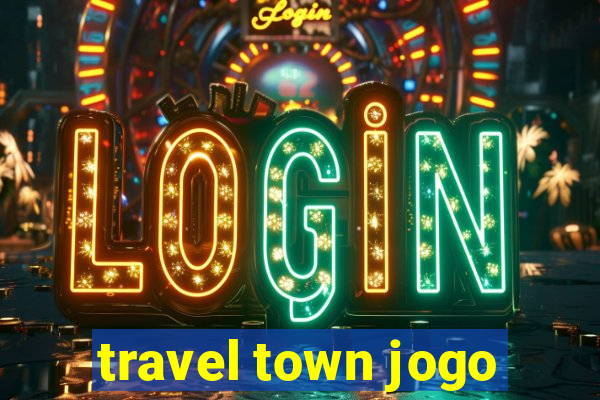 travel town jogo