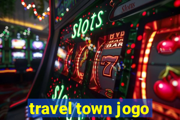 travel town jogo