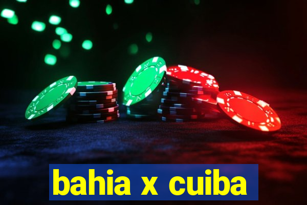 bahia x cuiba