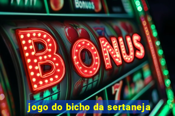 jogo do bicho da sertaneja