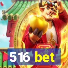 516 bet