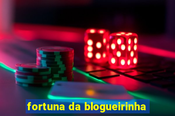 fortuna da blogueirinha