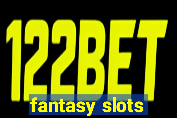 fantasy slots