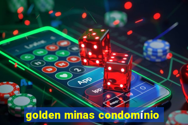 golden minas condomínio