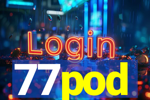 77pod