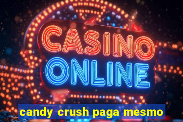 candy crush paga mesmo