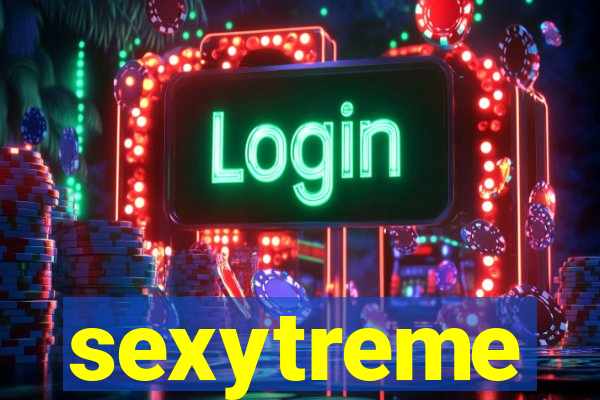 sexytreme