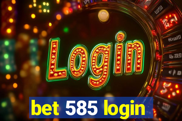 bet 585 login