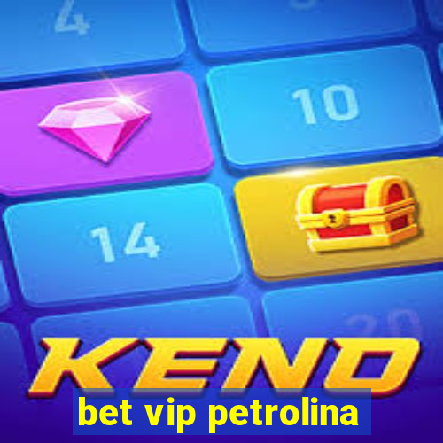 bet vip petrolina