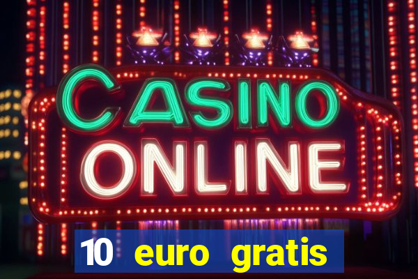 10 euro gratis speelgeld casino