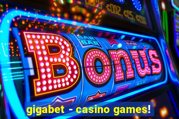 gigabet - casino games!