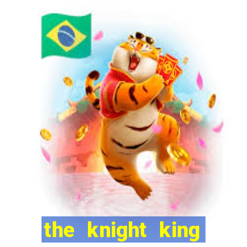 the knight king who returned with a god 1