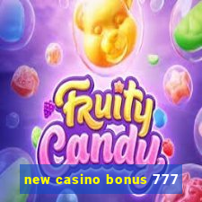 new casino bonus 777