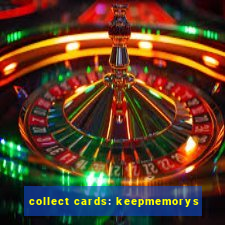 collect cards: keepmemorys