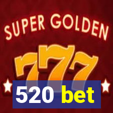 520 bet