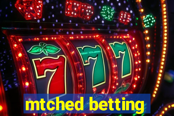 mtched betting