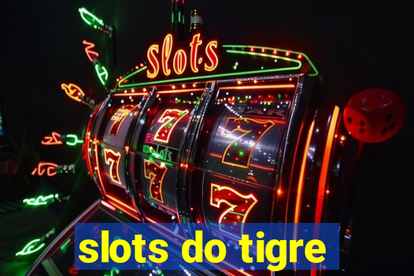 slots do tigre