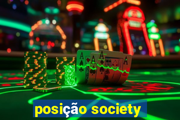 posição society