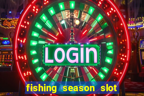 fishing season slot free play