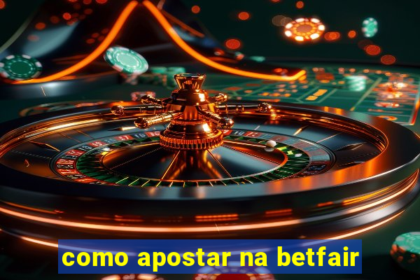 como apostar na betfair