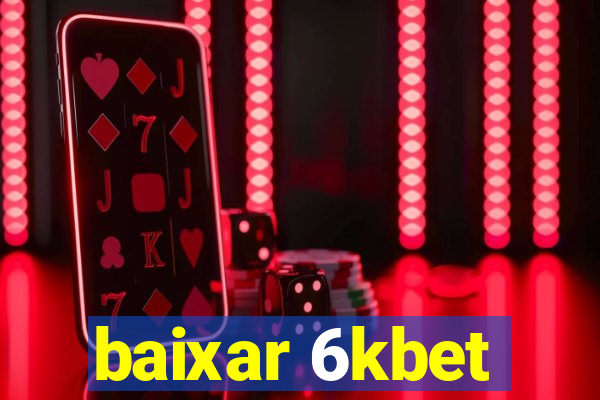 baixar 6kbet