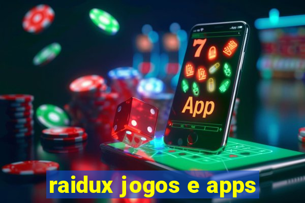 raidux jogos e apps