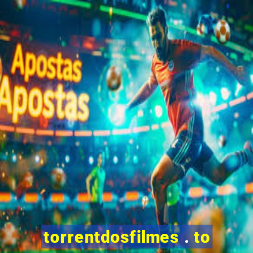 torrentdosfilmes . to