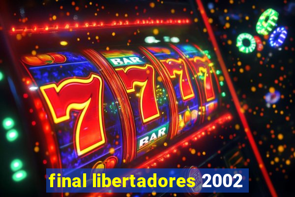 final libertadores 2002