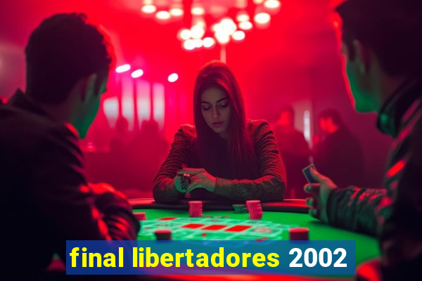 final libertadores 2002