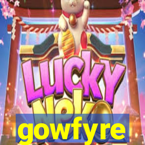 gowfyre