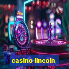 casino lincoln