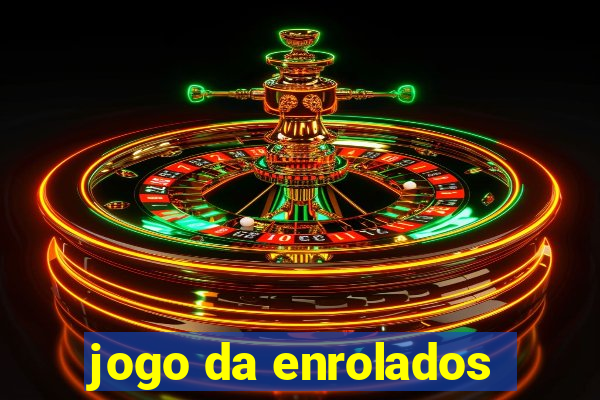 jogo da enrolados