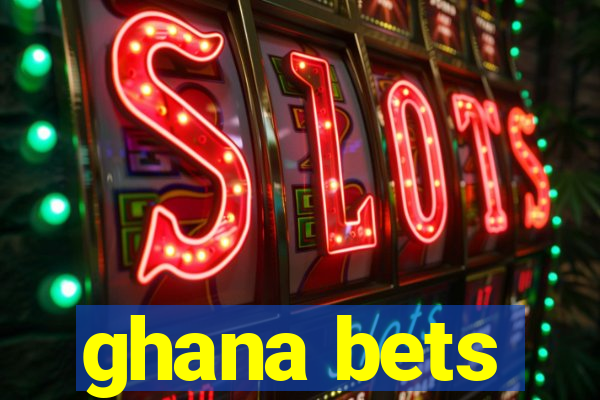 ghana bets