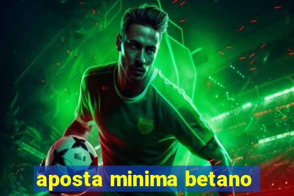 aposta minima betano