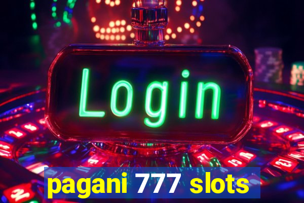 pagani 777 slots